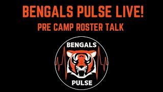 Bengals Pulse Pre-Camp roster discussions.