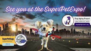 The Dog Aging Project will be at the Super Pet Expo!