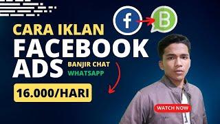 Cara Beriklan Facebook Ads Langsung Ke Whatsapp Business, Banjir Chat WA cuma 16.000/Hari