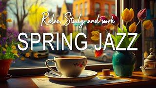 Spring Jazz  Jazz & Bossa Nova smooth piano for March delicate to relax, study and work