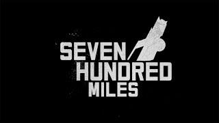 Seven Hundred Miles - Trailer