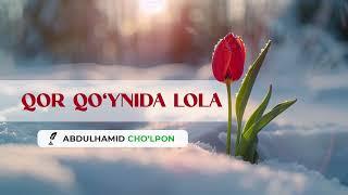 «Qor qo'ynida lola — Abdulhamid Cho'lpon»  |  «Қор қўйнида лола  — Абдулҳамид Чўлпон» | Ilmparvar