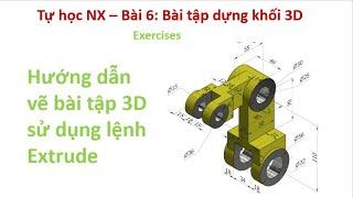 Tự học NX - Bài 6 : Bài tập về tạo khối 3D | Exercises