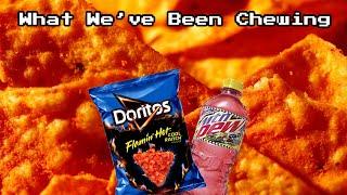 The "What We've Been Chewing" Segment - Doritos and MTN Dew Review