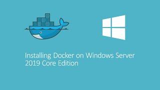 Installing Docker on Windows Server 2019 Core Edition