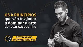 DESTRAVANDO O CAVAQUINHO #01: Os 4 Princípios que vão te ajudar a dominar a arte de tocar cavaquinho