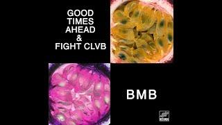 Good Times Ahead & FIGHT CLVB - BMB