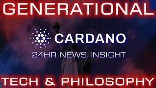 Cardano News Update (ADA) 24HR Insight | Cardano Generational Tech & Philosophy