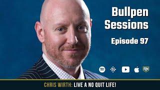 97. Chris Wirth: Live a No Quit Life!