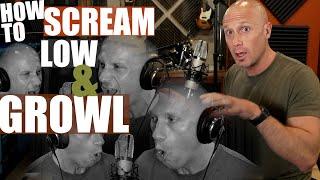 How To Scream LOW & GROWL (Without Hurting Yourself Or Sounding Horrible)