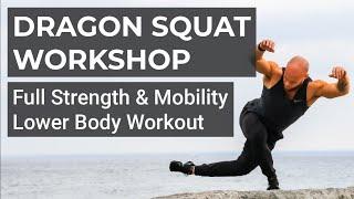 Dragon Squat Workshop  & Full Workout