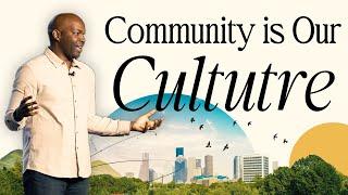 Community is Our Culture | Pastor Ethan Fisher