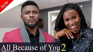 Just released Today [ All Because Of You 2] Maurice sam and sonia uche nollywood movie 2024