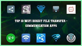 Top 10 Wifi Direct File Transfer Android Apps