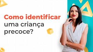 Como identificar uma criança precoce?