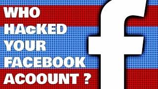 How To Find Who Hacked Your Facebook Account - Facebook Hacked?