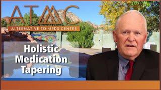 ATMC’s Former Medical Director Discusses The Merits of Holistic Treatment for Medication Tapering