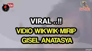 VIRAL..!! VIDIO WIKWIK MIRIP GISEL ANATASYA.