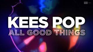 KEES POP - All Good Things (Official Audio) | #CloudPop #IndieDance