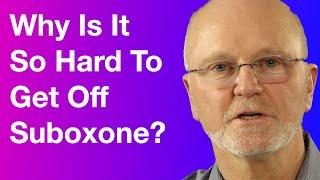 Why Is It So Hard To Get Off Suboxone?