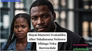 Huyai Munzwe Zvakaitika After Ndadanana Neimwe Mbinga Inogara Ku Borrowdale Zim Confessions