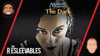 The Dark | The Resleevables #6 | Magic: The Gathering History MTG