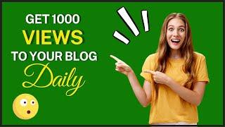 How To Get 1,000 Views To Your Blog Daily