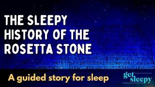 Dreamy Bedtime Story | The Sleepy History of the Rosetta Stone