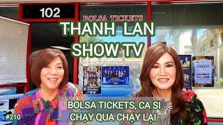 THANH LAN SHOW TV #210- BOLSA TICKETS , CA SĨ CHẠY QUA CHẠY LẠI.