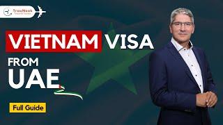 Vietnam Visa From UAE 2024 |Applying Vietnam Visa for UAE Residents | Visa Tips & Process Explained!