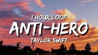 Taylor Swift - Anti-Hero (1 Hour Loop)
