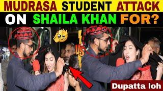 MUDARASA STUDENT ATTACK ON SHAILA KHAN | PAKISTANI PUBLIC REACTION