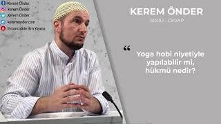 Yoga ve meditasyon yapmak caiz mi? / Kerem Önder