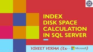 Index Disk Space Calculation | Microsoft SQL Server | Database Design | Indexing | Data Science