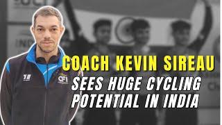 Coach Kevin Sireau sees huge cycling Potential in india