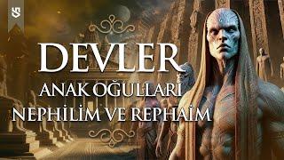 Devler: Anak Oğulları - Anunnakiler - Nephilim ve Rephaim'in Kayıp Tarihi