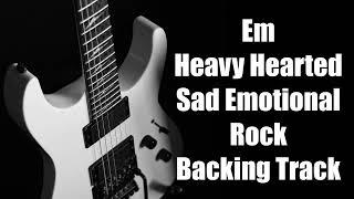 E-Minor Heavy Hearted Sad Emotional Rock Backing Track you can think and Jam to