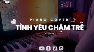 MONSTAR - TÌNH YÊU CHẬM TRỄ | PIANO COVER | NGUYENN