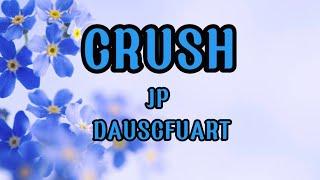 CRUSH - JP & DAUSCFUART (Lyrics video)
