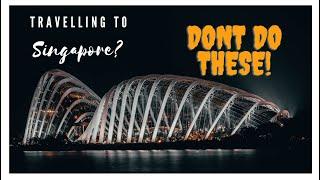  Don't Dos in Singapore - Some of them might surprise you! 