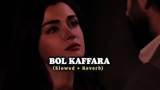 Bol Kaffara Kya Hoga (Slowed +Reverb)Lofi-Sehar Gul Khan & Shehbaz Fayaz Qawwal | OST