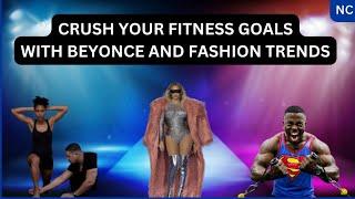 How Beyoncé And Fashion Trends Can Help You Crush Your Fitness Goals