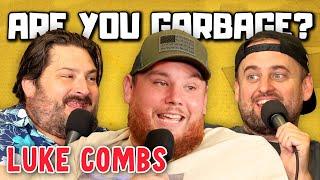 Are You Garbage Comedy Podcast: Luke Combs!