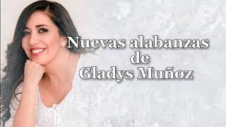 NUEVAS ALABANZAS DE GLADYS MUÑOZ