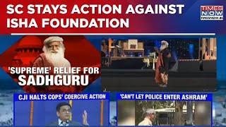 'Supreme' Relief For Sadhguru's Isha Foundation, Apex Court Orders 'No Coercive Action' | Top News