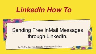 Using Free LinkedIn Inmail Messages to Contact New People on LinkedIn.