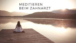 Meditation - Das hilft dir beim Zahnarzt