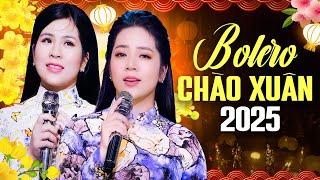 Bolero Chào Xuân 2025 - 2 Chị Em Hoàng Hải & Hoàng Yến Làm Xao Xuyến Triệu Trái Tim