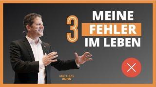 Meine 3 GRÖßTEN FEHLER im Leben | MATTHIAS KUHN