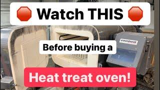 WATCH THIS before you buy a HEAT TREAT OVEN!